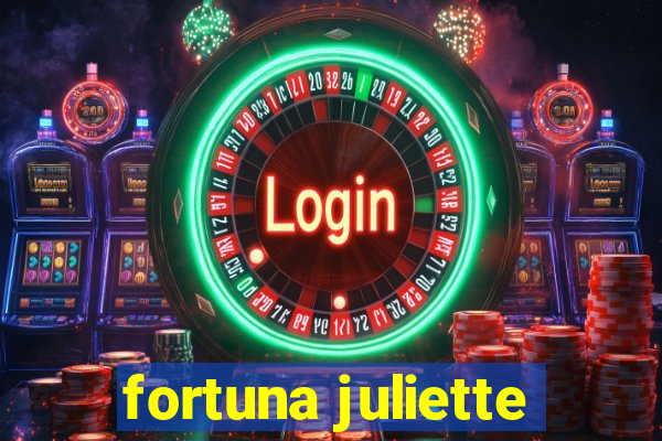 fortuna juliette